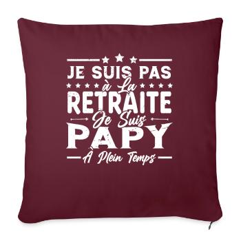 Je ne suis pas retraité je suis papy à plein temps - Housse de coussin décorative 45 x 45 cm - bordeaux - Devant