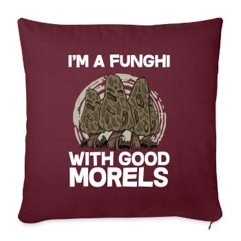 I'm a Funghi with good Morels I Schwammerlsucher - Sofakissenbezug 45 x 45 cm - Burgunderrot - Vorne