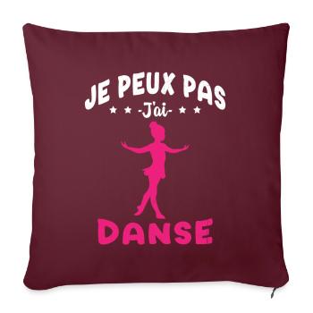j'peux pas j'ai Danse - Humour Fille Cadeau - Housse de coussin décorative 45 x 45 cm - bordeaux - Devant