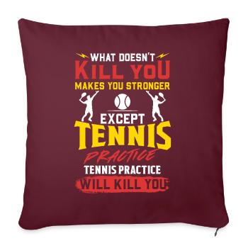 La pratique du tennis vous tuera Chemise drôle d’entraîneur - Housse de coussin décorative 45 x 45 cm - bordeaux - Devant