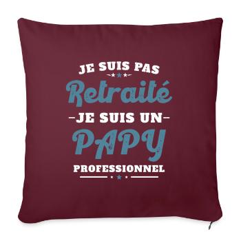 Pas Retraite je suis un Papy Professionnel Humour - Housse de coussin décorative 45 x 45 cm - bordeaux - Devant