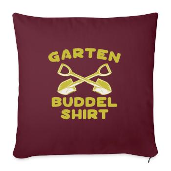 Garten Buddel Shirt Gärtner Gärtnerin Hobbygärtner - Sofakissenbezug 45 x 45 cm - Burgunderrot - Vorne