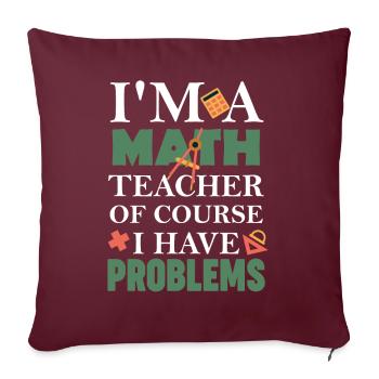 Professeur de mathématiques Bien sûr, j’ai des problèmes - Housse de coussin décorative 45 x 45 cm - bordeaux - Devant