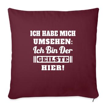 Ich habe mich umsehen Ich bin der geilste hier - Sofakissenbezug 45 x 45 cm - Burgunderrot - Vorne
