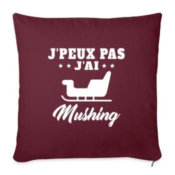 J'peux pas Mushing Chiens Traineau Cadeau Musher - Housse de coussin décorative 45 x 45 cm - bordeaux - Devant