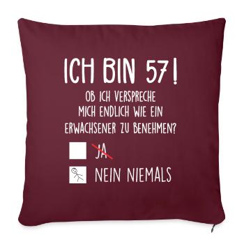 Ich Bin 57! - 57. Geburtstag 57 - Sofakissenbezug 45 x 45 cm - Burgunderrot - Vorne