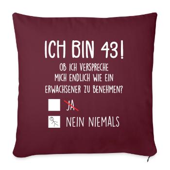 Ich Bin 43! - 43. Geburtstag 43 - Sofakissenbezug 45 x 45 cm - Burgunderrot - Vorne