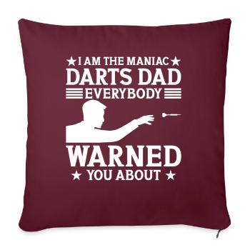 I am the maniac darts dad everybody warned you abo - Sofakissenbezug 45 x 45 cm - Burgunderrot - Vorne