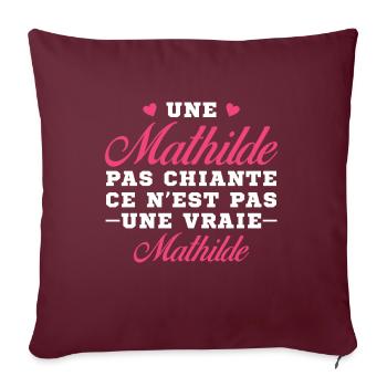 Une Mathilde pas chiante ce n est pas une vraie - Housse de coussin décorative 45 x 45 cm - bordeaux - Devant
