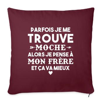 Parfois Je me trouve moche frère Cadeau Drole - Housse de coussin décorative 45 x 45 cm - bordeaux - Devant