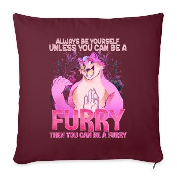 Always be yourself unless you can be a Furry - Sofakissenbezug 45 x 45 cm - Burgunderrot - Vorne