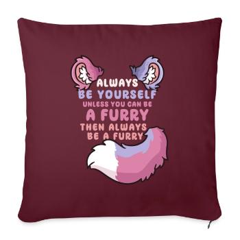 Always be yourself unless you can be a Furry - Sofakissenbezug 45 x 45 cm - Burgunderrot - Vorne