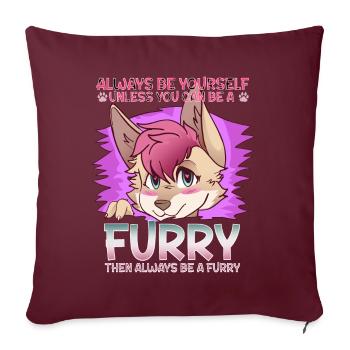 Always be yourself unless you can be a Furry - Sofakissenbezug 45 x 45 cm - Burgunderrot - Vorne