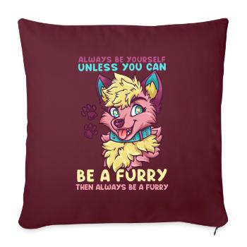 Always be yourself unless you can be a Furry - Sofakissenbezug 45 x 45 cm - Burgunderrot - Vorne