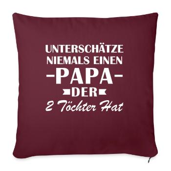 Unterschätze Niemals Einen Papa Der 2 Töchter - Sofakissenbezug 45 x 45 cm - Burgunderrot - Vorne