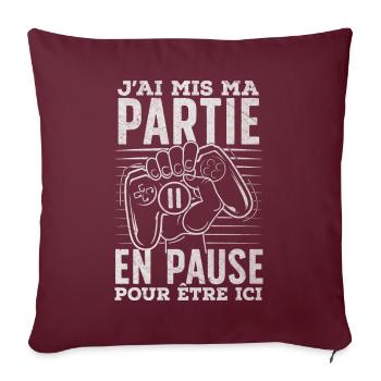 Pause Gaming Cadeau Geek Gamer Humour Insolite - Housse de coussin décorative 45 x 45 cm - bordeaux - Devant