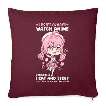 I Don't Always Watch Anime I Manga Kawaii Otaku - Sofakissenbezug 45 x 45 cm - Burgunderrot - Vorne