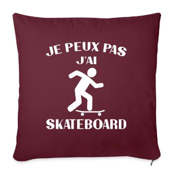 Je peux pas j'ai skate humour cadeau - Housse de coussin décorative 45 x 45 cm - bordeaux - Devant