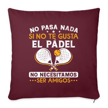 Padel-Spieler Es ist in Ordnung, wenn Sie Padel nicht mögen - Sofakissenbezug 45 x 45 cm - Burgunderrot - Vorne