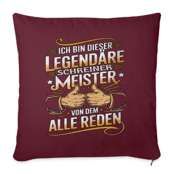 Ich Bin Dieser Legendäre Schreinermeister Von Dem - Sofakissenbezug 45 x 45 cm - Burgunderrot - Vorne