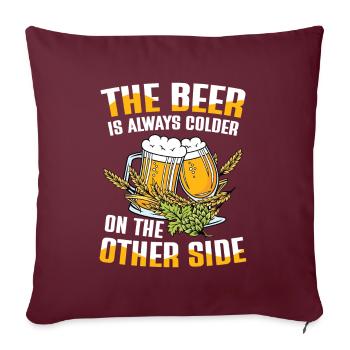 The beer is always colder on the other side - Sofakissenbezug 45 x 45 cm - Burgunderrot - Vorne