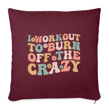 I Workout To Burn Off The Crazy Funny Workout - Housse de coussin décorative 45 x 45 cm - bordeaux - Devant