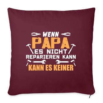 Si papa ne peut pas le réparer, personne ne le peut - Housse de coussin décorative 45 x 45 cm - bordeaux - Devant
