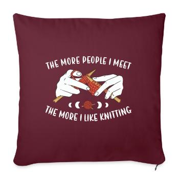 Plus je rencontre de gens, plus j'aime tricoter - Housse de coussin décorative 45 x 45 cm - bordeaux - Devant