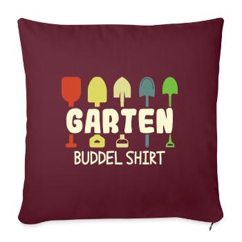 Garten Buddel Shirt Gärtner Gärtnerin Hobbygärtner - Sofakissenbezug 45 x 45 cm - Burgunderrot - Vorne