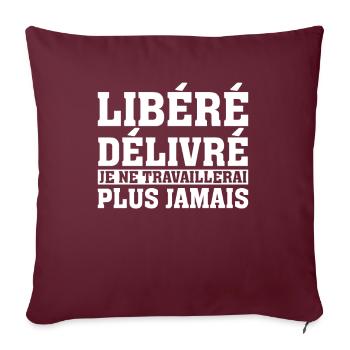 Libéré Délivré Je Ne Travaillerai Jamais - Housse de coussin décorative 45 x 45 cm - bordeaux - Devant