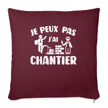 Je Peux Pas J'ai Chantier - Housse de coussin décorative 45 x 45 cm - bordeaux - Devant