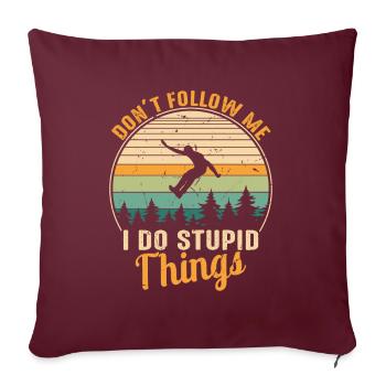 Ne Me Suis Pas Je Fais Des Choses Stupides - Housse de coussin décorative 45 x 45 cm - bordeaux - Devant