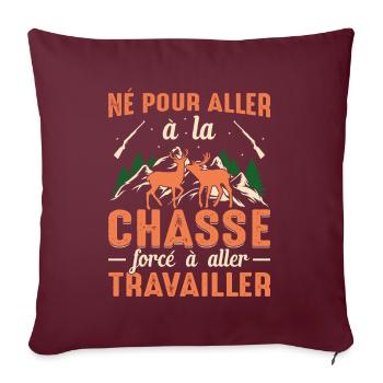 Né Pour Aller À La Chasse Chasser Humour Cadeau - Housse de coussin décorative 45 x 45 cm - bordeaux - Devant
