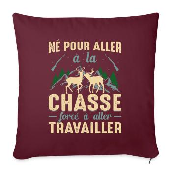 Né Pour Aller À La Chasse Chasser Humour Cadeau - Housse de coussin décorative 45 x 45 cm - bordeaux - Devant