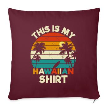 C'est Ma Chemise Hawaïenne - Housse de coussin décorative 45 x 45 cm - bordeaux - Devant