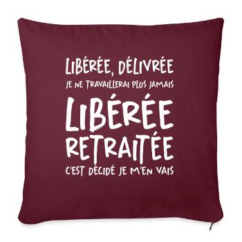 Liberée - Délivrée - Retraitée - Housse de coussin décorative 45 x 45 cm - bordeaux - Devant