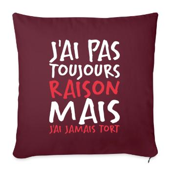 J'ai Pas Toujours Raison - Housse de coussin décorative 45 x 45 cm - bordeaux - Devant
