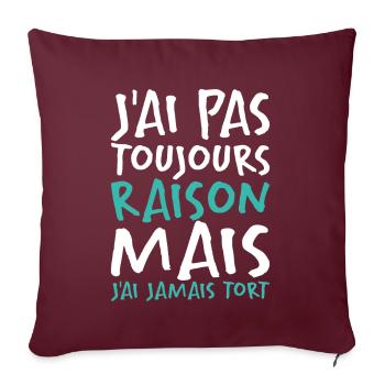 J'ai Pas Toujours Raison - Housse de coussin décorative 45 x 45 cm - bordeaux - Devant