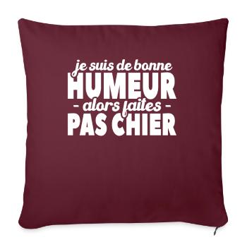 Je Suis De Bonne Humeur Alors Faites Pas Chier - Housse de coussin décorative 45 x 45 cm - bordeaux - Devant