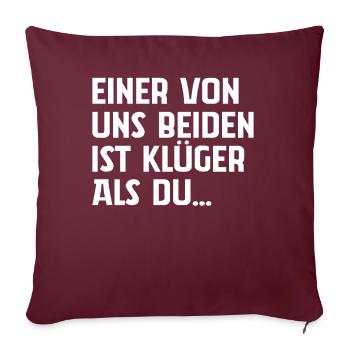 Einer Von Uns Beiden Ist Klüger Als Du - Sofakissenbezug 45 x 45 cm - Burgunderrot - Vorne