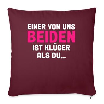 Einer Von Uns Beiden Ist Klüger Als Du - Sofakissenbezug 45 x 45 cm - Burgunderrot - Vorne