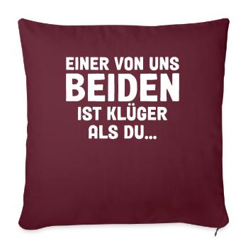 Einer Von Uns Beiden Ist Klüger Als Du - Sofakissenbezug 45 x 45 cm - Burgunderrot - Vorne