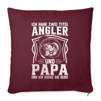 Ich habe zwei Titel Angler Und Papa - Sofakissenbezug 45 x 45 cm - Burgunderrot - Vorne