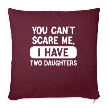 Je ne peux pas me faire peur, j’ai des filles - Housse de coussin décorative 45 x 45 cm - bordeaux - Devant