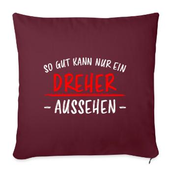 Dreher Lustiger Spruch Job Drehmaschinen Geschenk - Sofakissenbezug 45 x 45 cm - Burgunderrot - Vorne