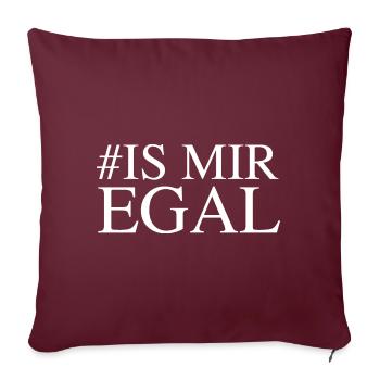 # is mir egal - Sofakissenbezug 45 x 45 cm - Burgunderrot - Vorne