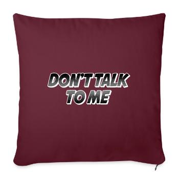 Dont talk to me - Sofakissenbezug 45 x 45 cm - Burgunderrot - Vorne