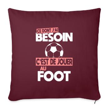 Ce dont j'ai besoin c'est de jouer au Foot - Housse de coussin décorative 45 x 45 cm - bordeaux - Devant