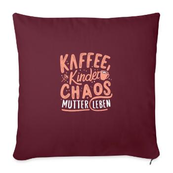 Mama Kaffee Chaos Leben Muttertag Geburtstag Beste - Sofakissenbezug 45 x 45 cm - Burgunderrot - Vorne