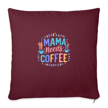 Mom Needs Coffee Mother's Day Birthday Best - Sofa pillowcase 17,3'' x 17,3'' (45 x 45 cm) - burgundy - Front